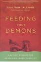 Bild på Feeding your demons - ancient wisdom for resolving inner conflict