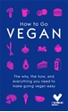 Bild på How to go vegan - the why, the how, and everything you need to make going v