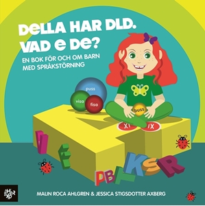 Bild på Della har DLD. Vad e de?: En bok för och om barn med DLD/språkstörning.