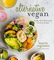 Bild på Alternative vegan - plant-based recipes lenient on rules but great for your