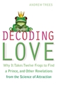 Bild på Decoding love - why it takes twelve frogs to find a prince and other revela