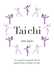 Bild på Tai Chi : En steg för steg-guide till att uppnå balans i kropp och själ