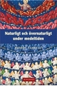 Bild på Naturligt och övernaturligt under medeltiden