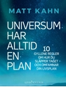 Bild på Universum har alltid en plan : 10 gyllene regler om hur du släpper taget och omfamnar din livsplan