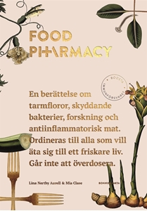 Bild på Food pharmacy : en berättelse om tarmfloror, snälla bakterier, forskning och antiinflammatorisk mat