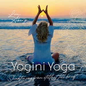 Bild på Yogini Yoga : Shaktis väg från stillhet till kraft