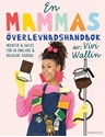 Bild på En mammas överlevnadshandbok : insikter & hacks för en enklare och roligare vardag