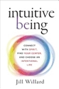 Bild på Intuitive being - connect with spirit, find your center, and choose an inte