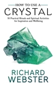 Bild på How to Use a Crystal50 Practical Rituals and Spiritual Activities for Inspiration and Well-Being