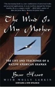 Bild på Wind Is My Mother: The Life & Teachings Of A Native American
