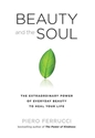 Bild på Beauty And The Soul: The Extraordinary Power Of Everyday Beauty To Heal Your Life (Q)