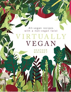 Bild på Virtually vegan - all-vegan recipes with a non-vegan twist