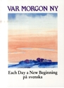 Bild på Var morgon ny : each day a new beginning på svenska