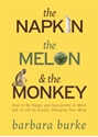 Bild på Napkin, the melon and the monkey - how to be happy and successful at work a