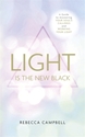 Bild på Light is the new black - a guide to answering your souls callings and worki