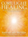 Bild på Core light healing - my personal journey and advanced healing concepts for