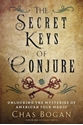Bild på Secret keys of conjure - unlocking the mysteries of american folk magic