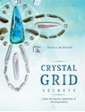 Bild på Crystal Grid Secrets: Learn the Ancient Mysticism of Sacred Geometry