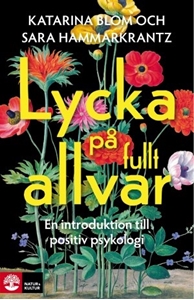 Bild på Lycka på fullt allvar : en introduktion till positiv psykologi