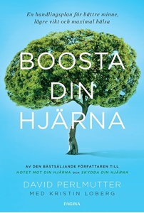 Bild på Boosta din hjärna : en handlingsplan för bättre minne, lägre vikt och maxim