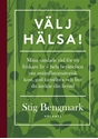 Bild på Välj hälsa! : mina samlade råd för ett friskare liv - hela berättelsen om antiinflammatorisk kost, god tarmflora och hur du ändrar din livsstil