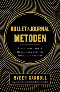 Bild på Bullet journal-metoden : samla dina tankar, organisera ditt liv, forma din framtid