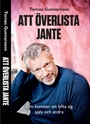 Bild på Att överlista Jante : om konsten att lyfta sig själv och andra