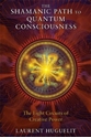 Bild på The Shamanic Path to Quantum Consciousness