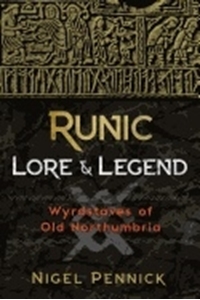 Bild på Runic Lore & Legend : Wyrdstaves of Old Northumbria