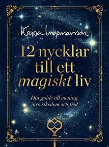 Bild på 12 nycklar till ett magiskt liv : din guide till mening, inre rikedom och frid