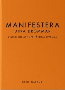 Bild på Manifestera dina drömmar : 7 steg till att uppnå dina livsmål