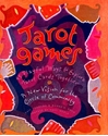 Bild på Tarot Games: 45 Playful Ways to Explore Tarot Cards Together; A New Vision for the Circle of Community