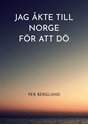 Bild på Jag åkte till Norge för att dö