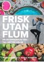 Bild på Frisk utan flum : en vetenskaplig väg till bättre hälsa