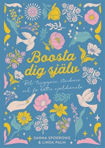 Bild på Boosta dig själv : bli tryggare, starkare och få bättre självkänsla