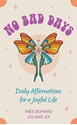 Bild på No Bad Days: Daily Affirmations for a Joyful Life (39 Full-Color Cards and 64-Page Guidebook)