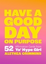 Bild på Have a Good Day on Purpose: 52 Affirmation Cards from Ya' Hype Girl