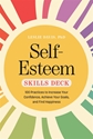 Bild på Self-Esteem Skills Deck: 100 Practices to Increase Your Confidence, Achieve Your Goals, and Find Happiness
