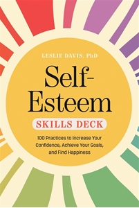 Bild på Self-Esteem Skills Deck: 100 Practices to Increase Your Confidence, Achieve Your Goals, and Find Happiness