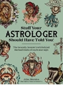 Bild på Stuff Your Astrologer Should Have Told You: The Brutally Honest Truth Behind the Bad Traits of Each Star Sign