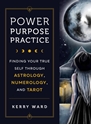 Bild på Power, Purpose, Practice Finding Your True Self Through Astrology, Numerology, and Tarot