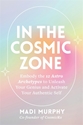 Bild på In the Cosmic Zone: Embody the 12 Astro Archetypes to Unleash Your Genius and Activate Your Authentic Self