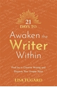 Bild på 21 Days to Awaken the Writer Within