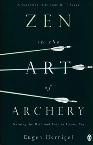 Bild på Zen in the Art of Archery: Training the Mind and Body to Become One