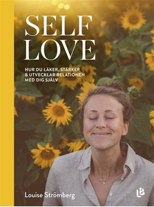 Bild på Self Love : hur du läker, stärker & utvecklar relationen med dig själv