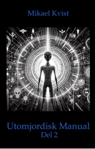 Bild på En Utomjordisk Manual: Del 2 För förståelsen av människans natur