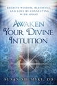 Bild på Awaken Your Divine Intuition : Receive Wisdom, Blessings, and Love by Connecting With Spirit