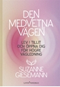 Bild på Den medvetna vägen : lev i tillit och öppna dig för högre vägledning