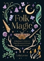 Bild på Folk Magic: A Beginner’s Guide to Time-Honoured Rituals, Spells and Customs