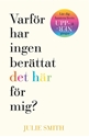 Bild på Varför har ingen berättat det här för mig?